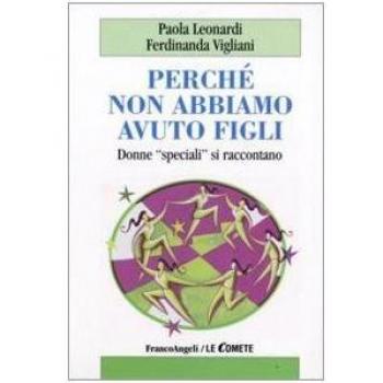 Perché non abbiamo avuto figli. Donne «speciali» si raccontano