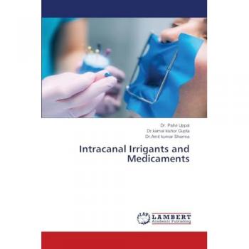 Uppal, Pallvi: Intracanal Irrigants and Medicaments
