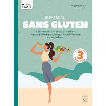 Je Passe Au Sans Gluten: La Méthode Fiable Pour Une Vie Sans Inflammation Et Sans Douleurs