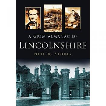 Neil R Storey A A Grim Almanac of Lincolnshire