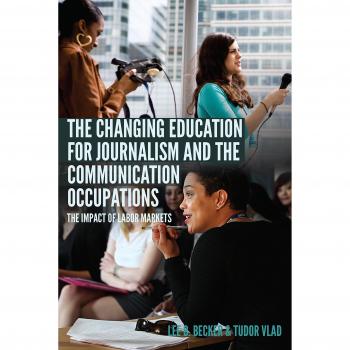 The Changing Education for Journalism and the Communication Occupations: The Impact of Labor Markets