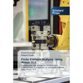 Dewangan, Kunal: Finite Element Analysis Using Ansys 15.0