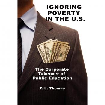 Ignoring Poverty in the U.S.: The Corporate Takeover of Public Education