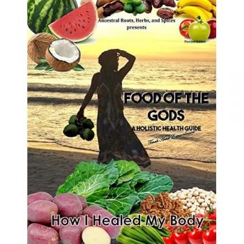 How I Healed My Body book 1: Ancestral Root, Herbs and Spices presents Food of the Gods