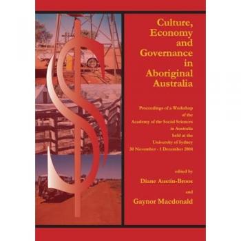 Culture, Economy and Governance in Aboriginal Australia: Proceedings of a Workshop Held at the University of Sydney, 30 November