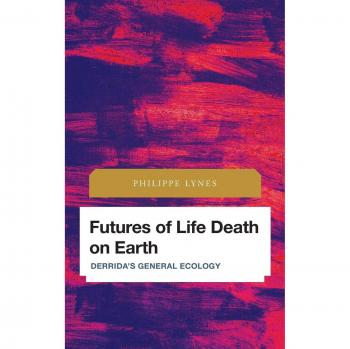 Futures of Life Death on Earth: Derrida's General Ecology