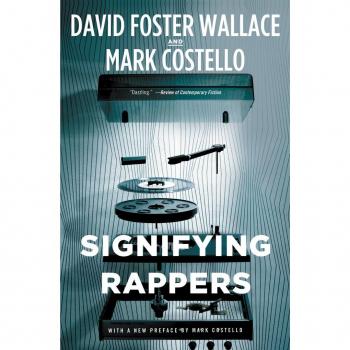 Signifying Rappers, by David Foster Wallace