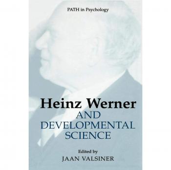 Heinz Werner and Developmental Science (Path in Psychology)