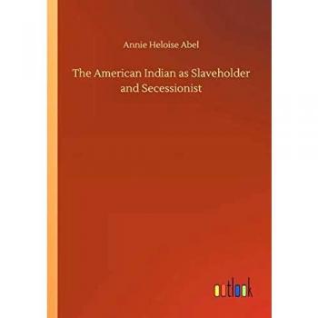The American Indian as Slaveholder and Secessionist