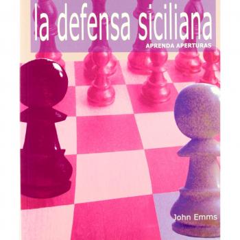 DEFENSA SICILIANA,LA (Aprenda Aperturas)