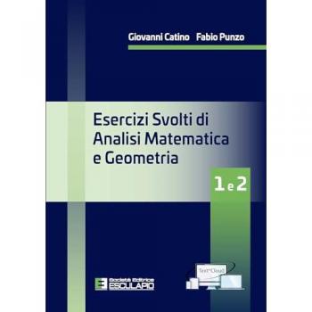 Esercizi svolti di analisi matematica e geometria 1 e 2 Giovanni Catino