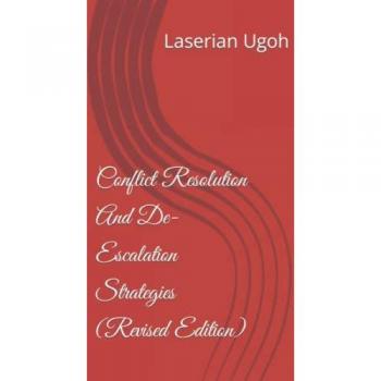 Conflict Resolution And De-Escalation Strategies (Revised Edition)