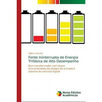 Fonte Ininterrupta de Energia Trifásica de Alto Desempenho: Sem transformador com dupla funcionalidade do estágio de entrada e sistema de controle digital