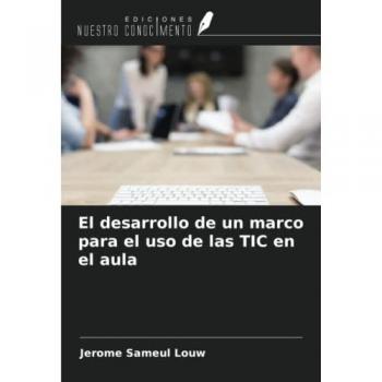 El desarrollo de un marco para el uso de las TIC en el aula