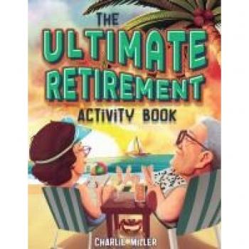 The Ultimate Retirement Activity Book
