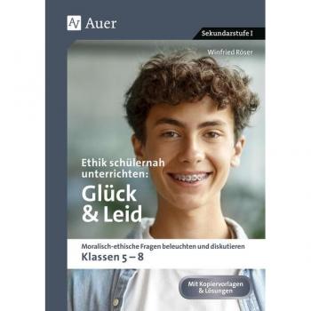 Ethik schülernah unterrichten Glück und Leid