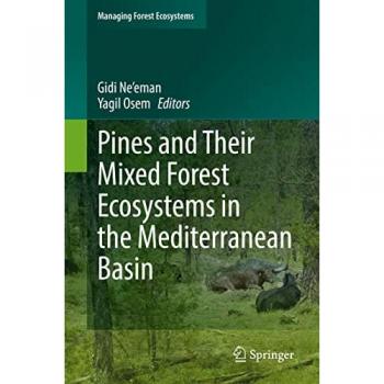 Pines and Their Mixed Forest Ecosystems in the Mediterranean Basin (Managing Forest Ecosystems, 38, Band 38)