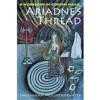 Ariadne's Thread: A Workbook of Goddess Magic