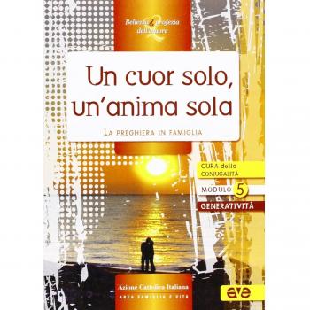 Un cuor solo, un'anima sola. La preghiera in famiglia