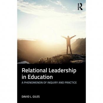 Relational Leadership in Education: A Phenomenon of Inquiry and Practice