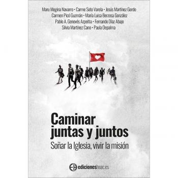 Caminar juntas y juntos.: Soñar la Iglesia, vivir la misión..