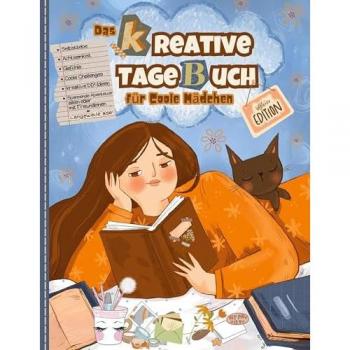 Das kreative Tagebuch für coole Mädchen: Entdecken, Gestalten, Träumen und Erleben. Das Mitmach-Tagebuch für spannende Nachmittage voller Phantasie.