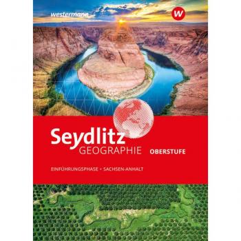 Seydlitz Geographie 2024: Schulbuch Einführungsphase für Sekundarstufe II in Sachsen-Anhalt