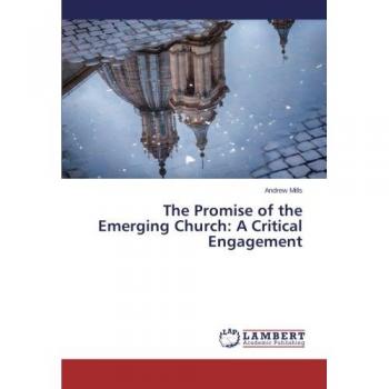 The Promise of the Emerging Church: A Critical Engagement