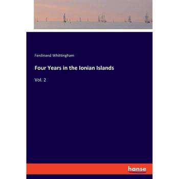 Four Years in the Ionian Islands: Vol. 2