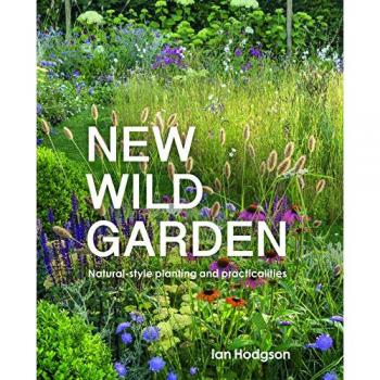 New Wild Garden : Natural-style planting and practicalities