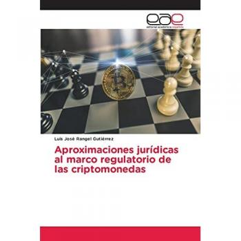 Rangel Gutiérrez, Luis José: Aproximaciones jurídicas al marco regulatorio de las criptomonedas