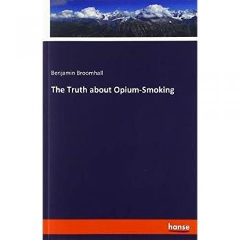 The Truth about Opium-Smoking