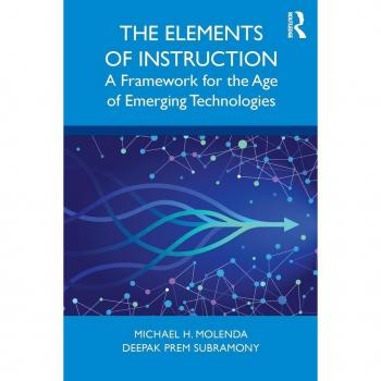 The Elements of Instruction : A Framework for the Age of Emerging Technologies