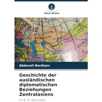 Berdiyev, Abduvali: Geschichte der ausländischen diplomatischen Beziehungen Zentralasiens