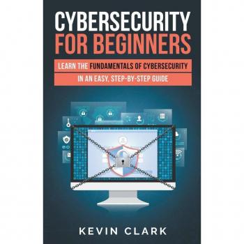 Clark, Kevin: Cybersecurity for Beginners