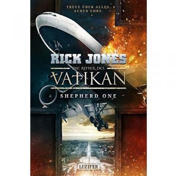 Rick Jones Die Ritter Des Vatikan: Shepherd One: Thriller