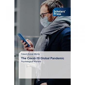 Mishra, Rakesh Kumar: The Covid-19 Global Pandemic