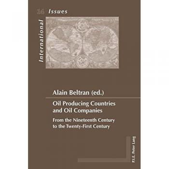 Oil Producing Countries And Oil Companies: From The Nineteenth Century To The Twenty-First Century (Enjeux Internationaux/International Issues) (Paperback)
