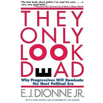 They Only Look Dead: Why Progressives Will Dominate the Next Political Era