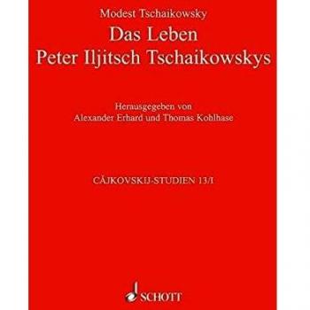 Das Leben Peter Iljitsch Tschaikowskys: In zwei Bänden. Mit vielen Porträts, Abbildungen und Faksimiles. Band 13/I und 13/II.