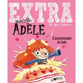 Extra Adèle. L'anniversaire de Jade