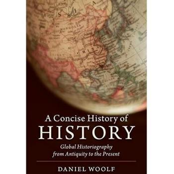 A Concise History of History: Global Historiography from Antiquity to the Present