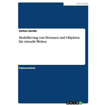 Modellierung von Personen und Objekten für virtuelle Welten