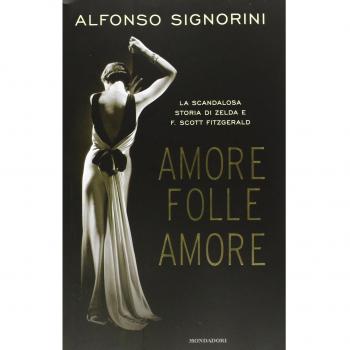 Amore folle amore. La scandalosa storia di Zelda e F. Scott Fitzgerald