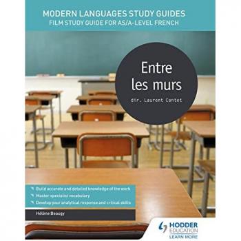 Modern Languages Study Guides: Entre les murs : Film Study Guide for AS/A-level French