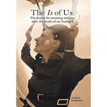 The Is of Us: The search for meaning and joy after the death of my husband