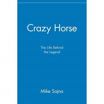 Crazy Horse: The Life Behind the Legend