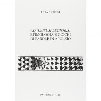 Ad (l)usum lectoris: etimologia e giochi di parole in apuleio