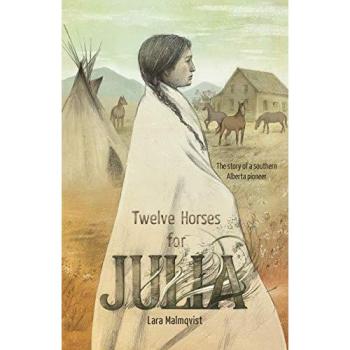 Twelve Horses For Julia: The Story of a Southern Alberta Pioneer