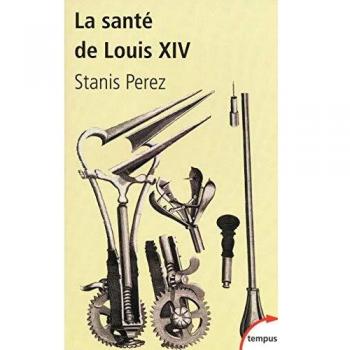 Stanis Perez La Sante De Louis Xiv